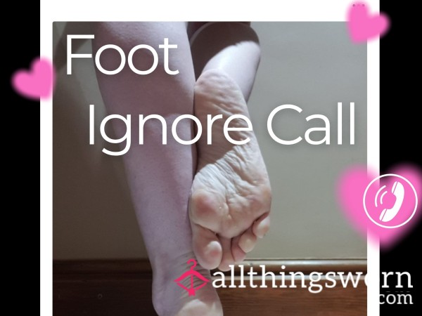 Foot Ignore Call📞