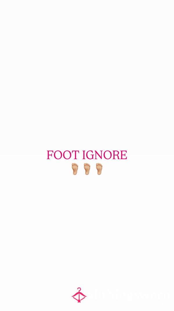 FOOT IGNORE CALL 🦶🏼
