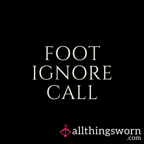 FOOT IGNORE CALL