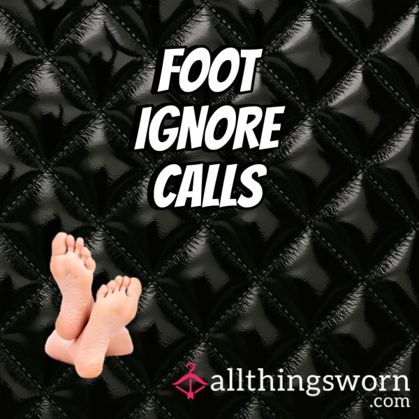Foot Ignore Calls