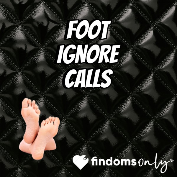Foot Ignore Calls