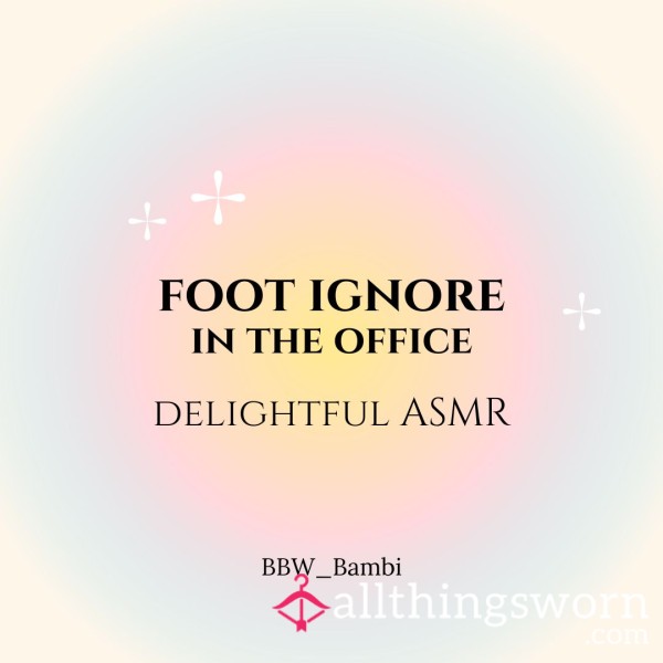 Foot Ignore In The Office | 7 Minutes Long