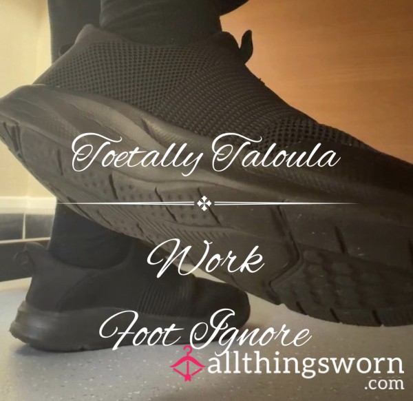 Foot Ignore In Work Over 6 Minutes Long