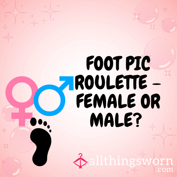 🎰 FOOT PIC ROULETTE – FEMALE OR MALE? YOU DON’T CHOOSE. 🎰