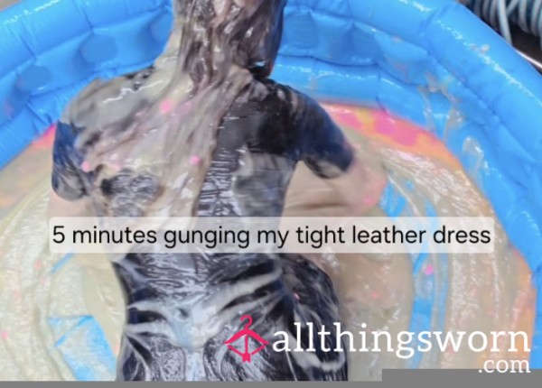 For Those Who Like Messy Gunge. 4 Colours In My Leather Dress.