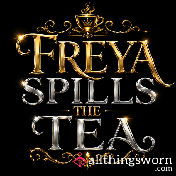 ☕ Freya Spills The Tea ☕