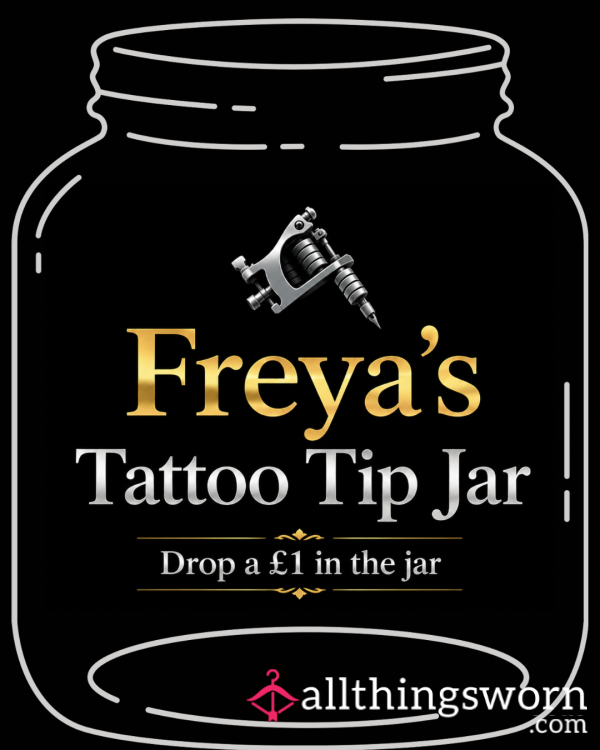 Freya’s Tattoo 💋 £1 Tip Jar 💋