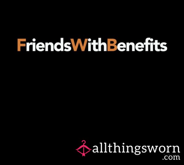 Friends With Benefits 🎀