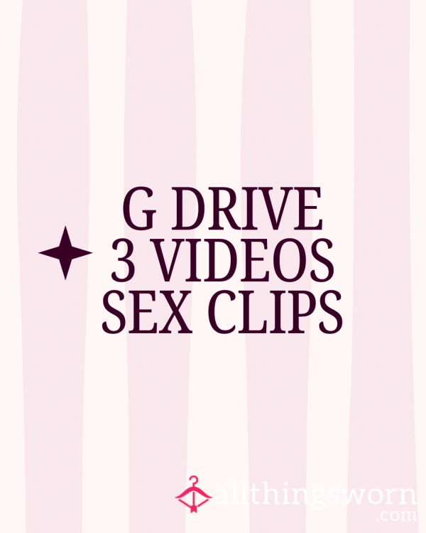G Drive ~ S** Clips (3 Videos)