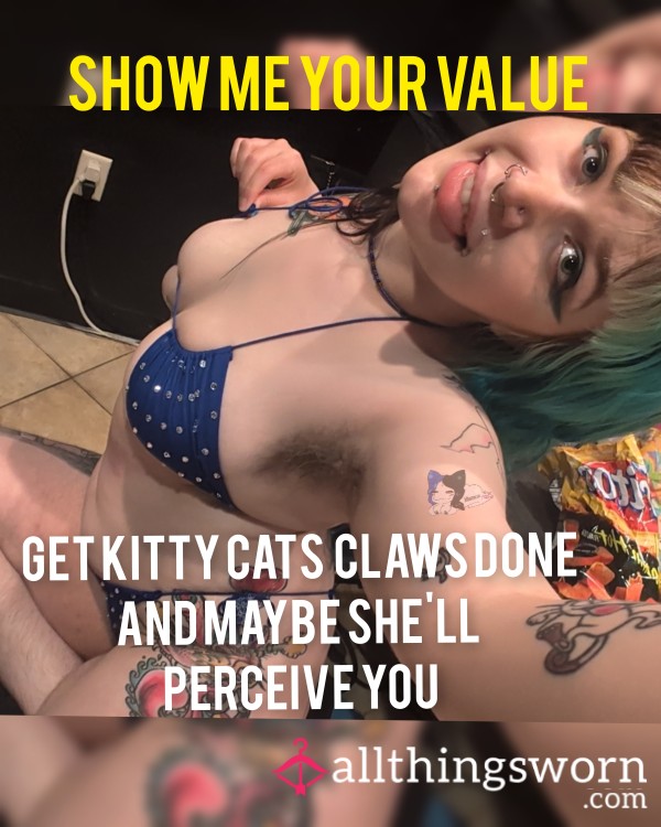 GET KITTY CATS CLAWS DONE AND MAYBE SHELL PERCEIVE YOU
