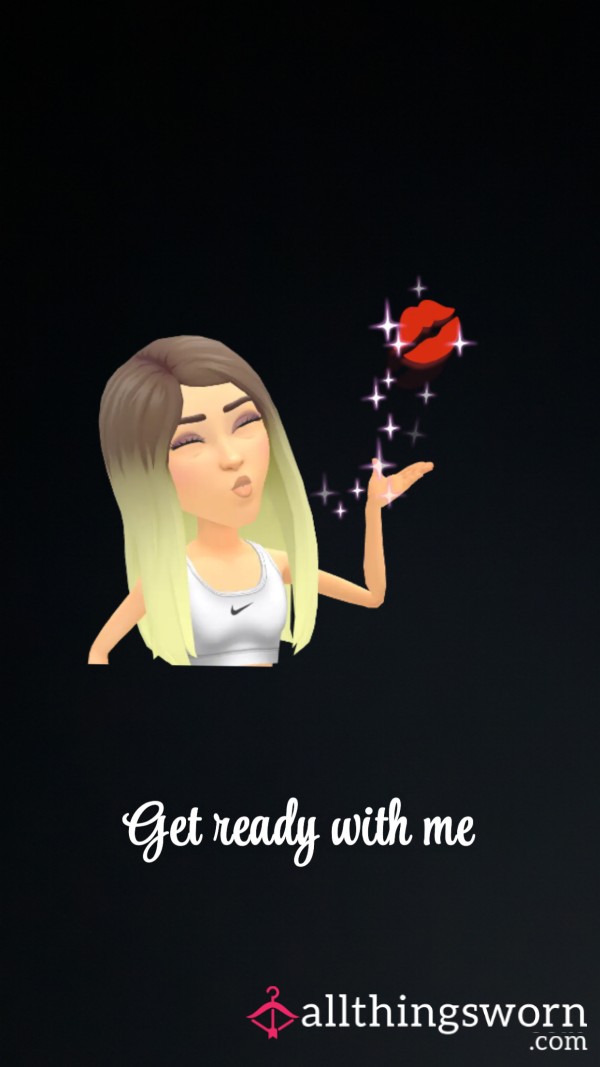 Get Ready With Me Videos Every Morning 4-6 Mins Long Package Deals Available