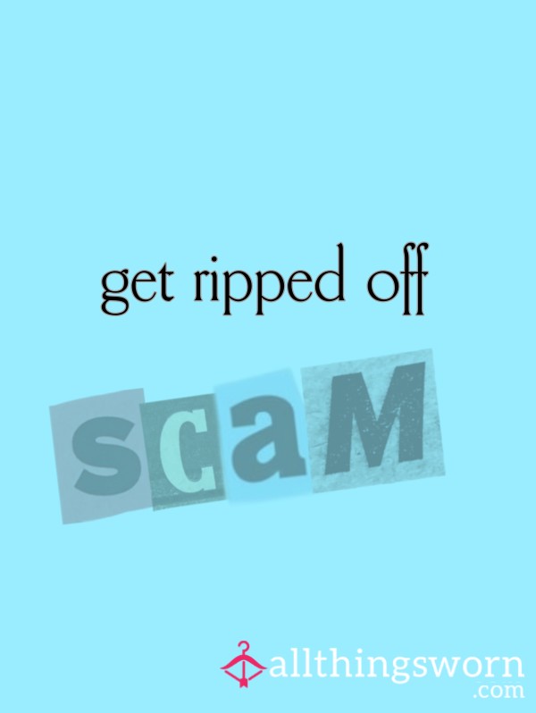 Get Ripped Off (Consensual Scamming)