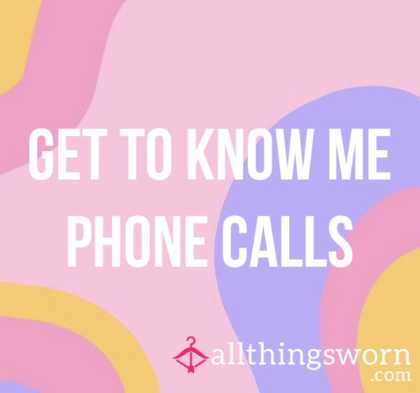 Get To Know Me Phone Calls📱