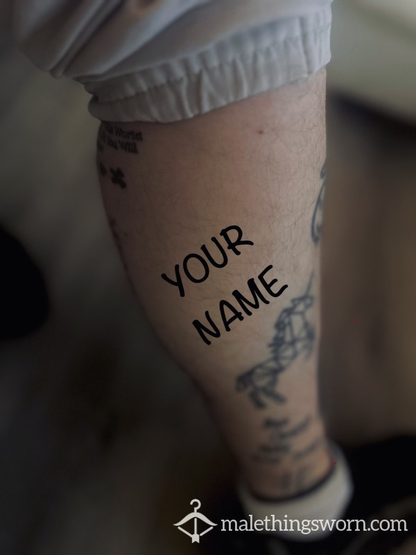 🔏 Get Your Name TATTOOED On My Leg! 🔏