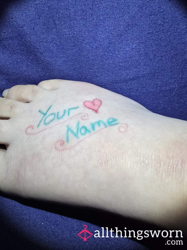 Get Your Name Written On My Foot