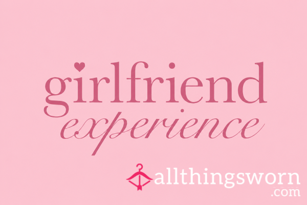 Girlfriend Experience ✨