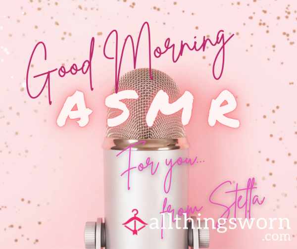 Good Morning ASMR With Stella (4 Minute Soft Affirmational Audio - £5)