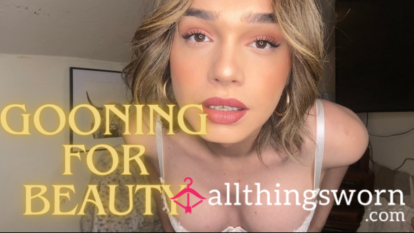 Gooning For Beauty - 8 Min Video