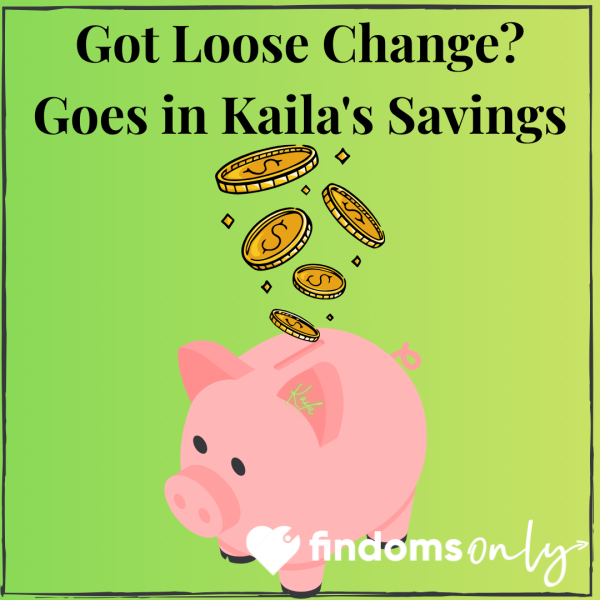 Got Loose Change? Goes Into Kaila's Savings 🪙