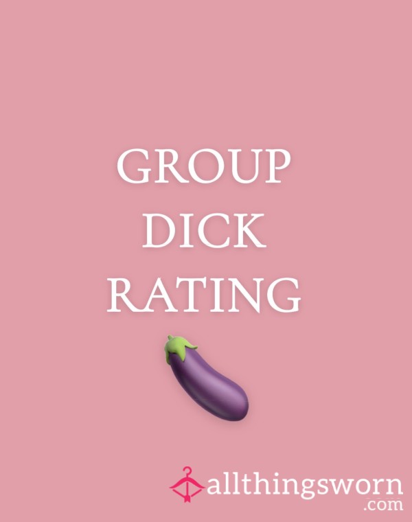 💋💋💋 GROUP D*ck RATING 💋💋💋