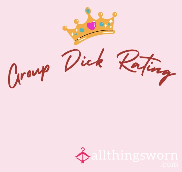 Group Written D*ck Rating 👸🏼💖