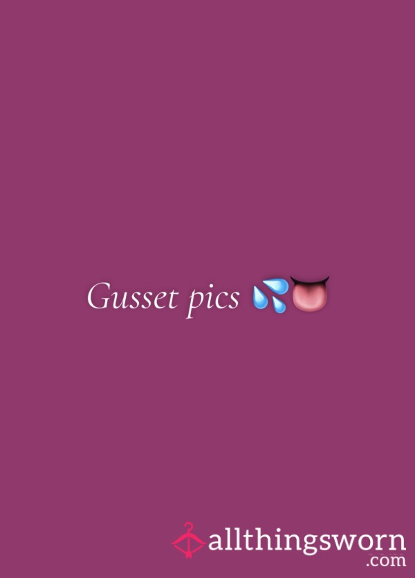 Gusset Pics 💦