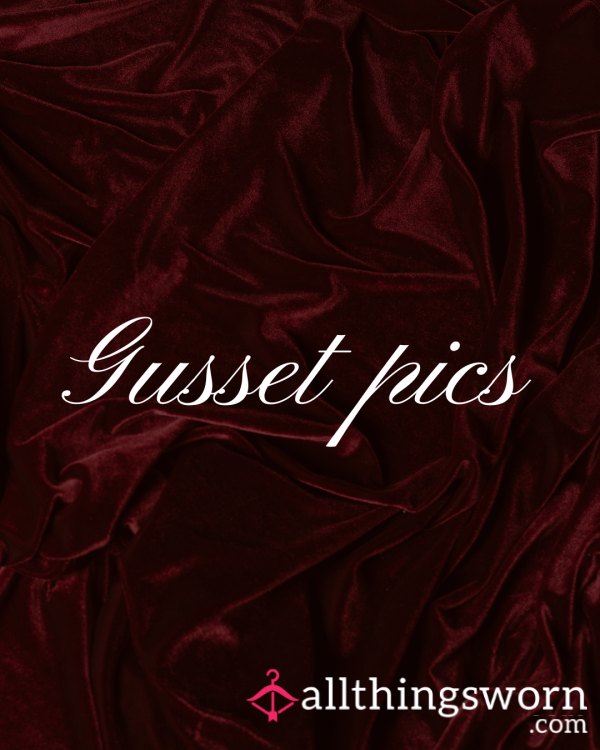 Gusset Pics 💦