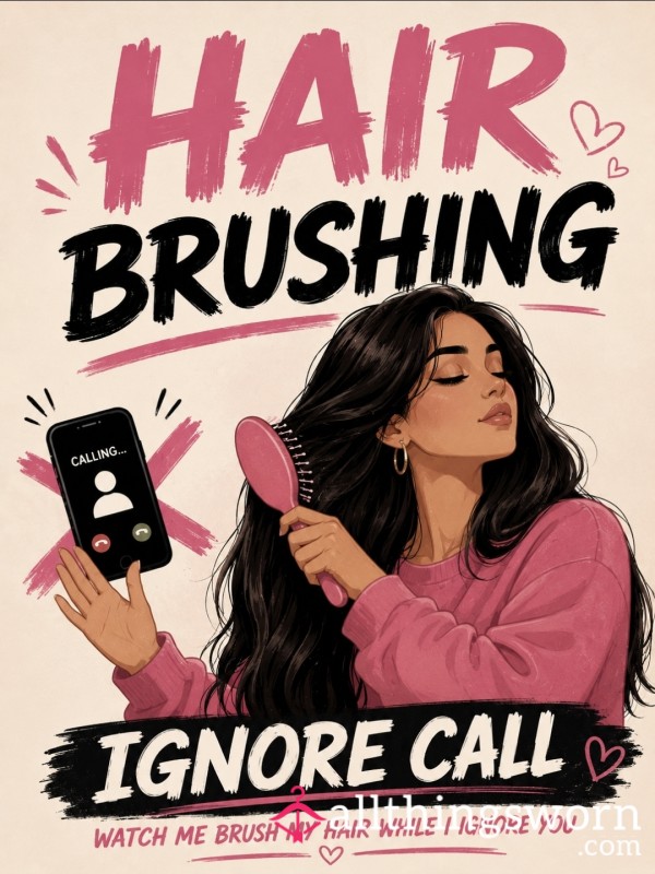 Hair Brushing Ignore Call