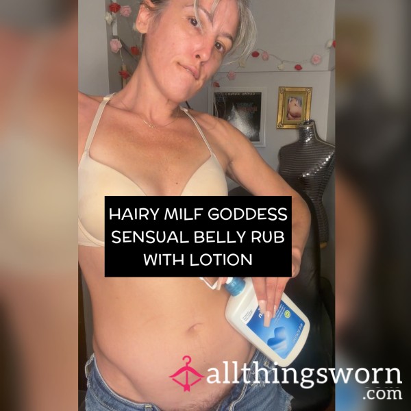 Hairy MILF Goddess Sensual Lotion Belly Rub