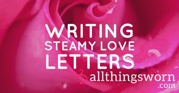 Handwritten Steamy Love Letters 😘