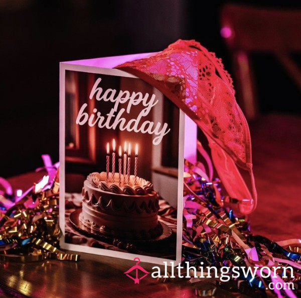 Happy Birthday Panties, A Handwritten Birthday Card Selected By Me And 24hr Worn Panties
