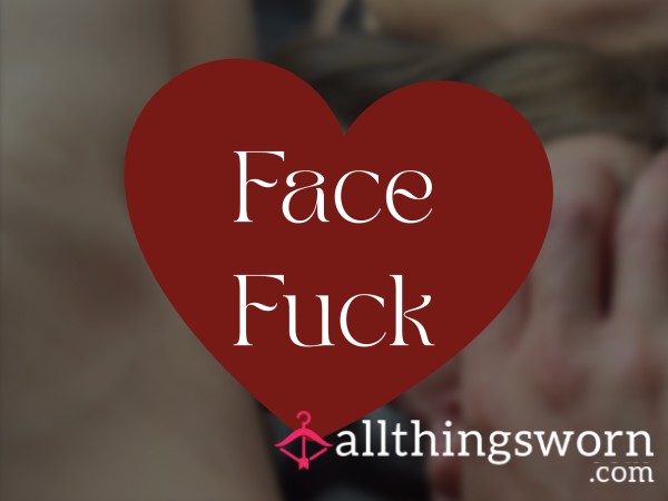 He Used My Throat Like A Fleshlight