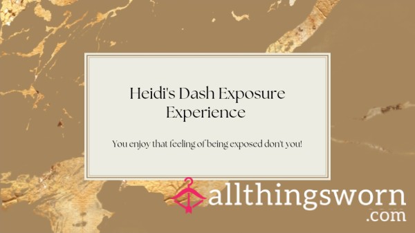 Heidi's Dash Exposure Experience ✨️
