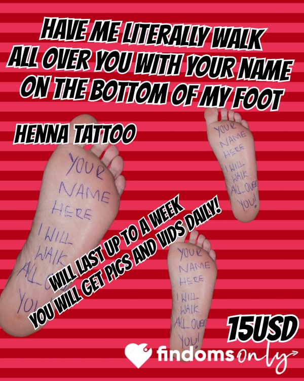 Henna Tattoo Your Name On My Foot Drain You Daily Till It Comes Off