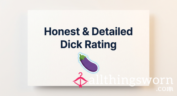 Honest & Detailed D*ck Rating