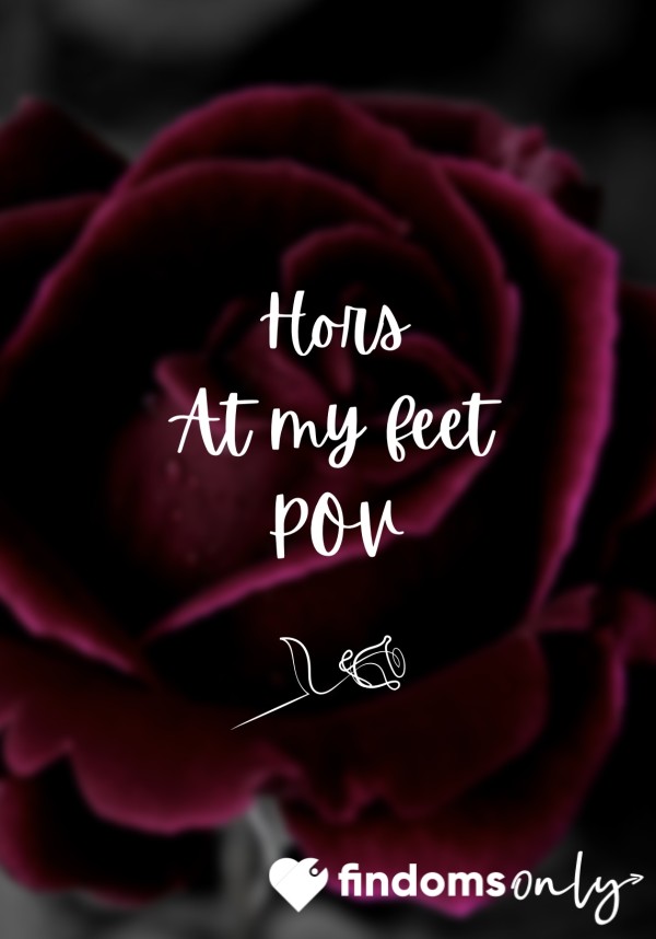 🌹 Hors At My Feet POV 🌹