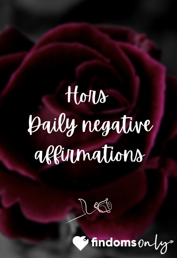 🌹 Hors Daily Negative Affirmations 🌹