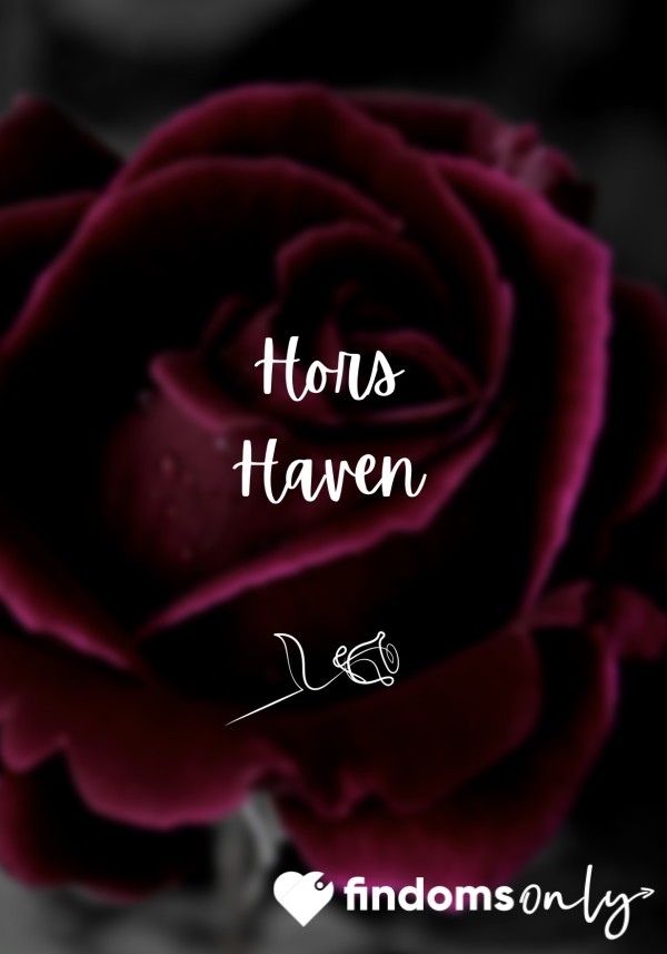 🌹 Hors Haven 🌹