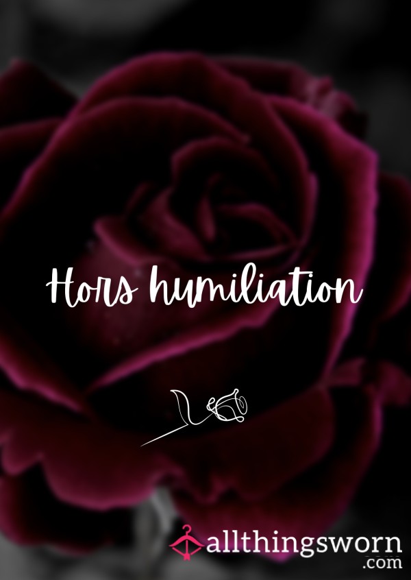🌹 Hors Humiliation 🌹