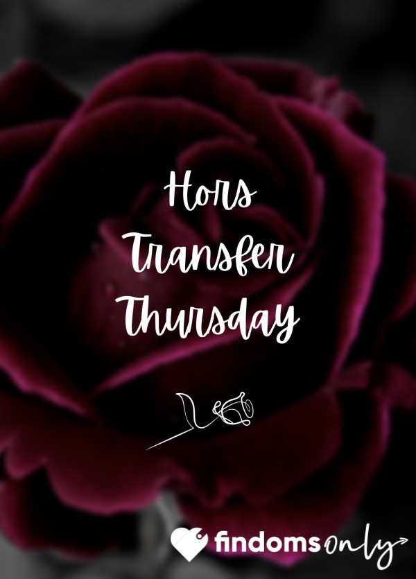 🌹 Hors Transfer Thursday 🌹