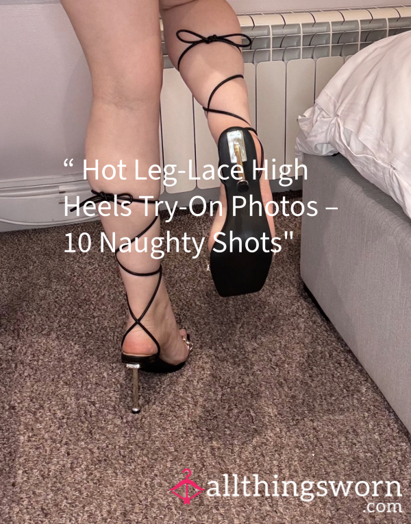 “ Hot Leg-Lace High Heels Try-On Photos – 10 Naughty Shots”