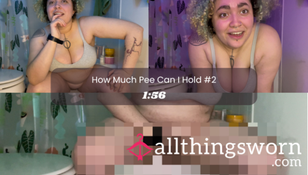 How Much P** Can I Hold #2