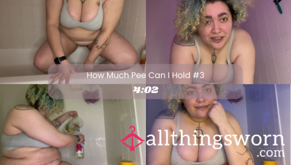 How Much P** Can I Hold #3