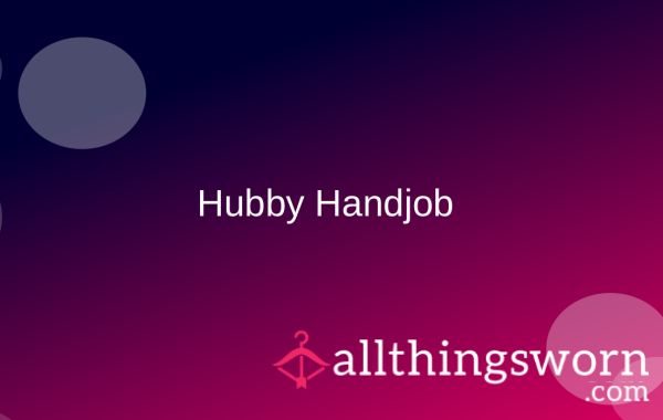 Hubby Handjob