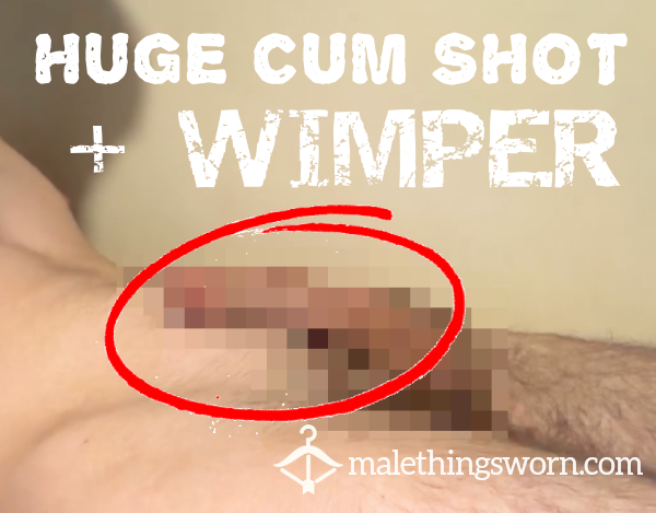 Huge C*m Shot Plus My D*ck