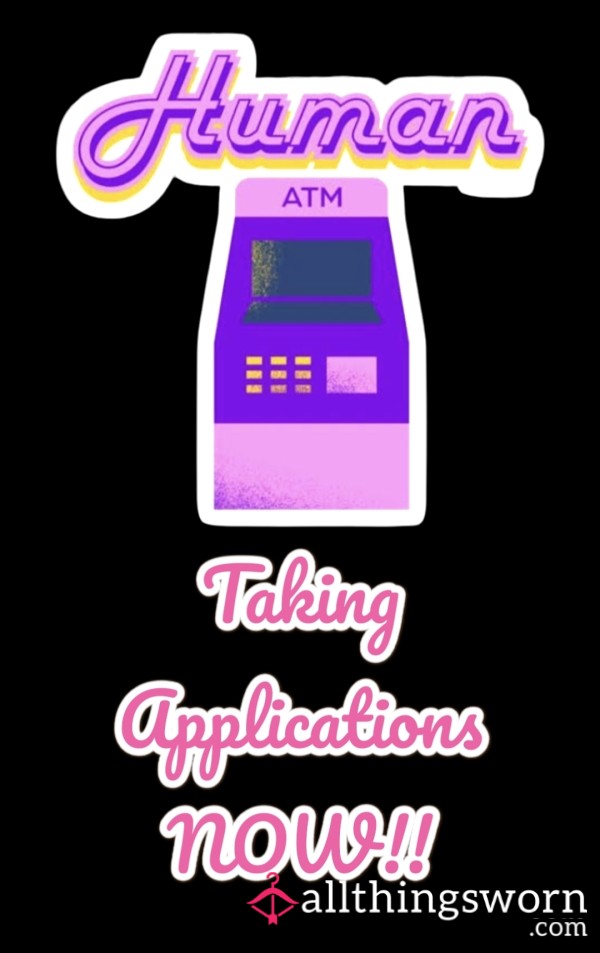 HUMAN ATM - TAKING APPLICATIONS NOW