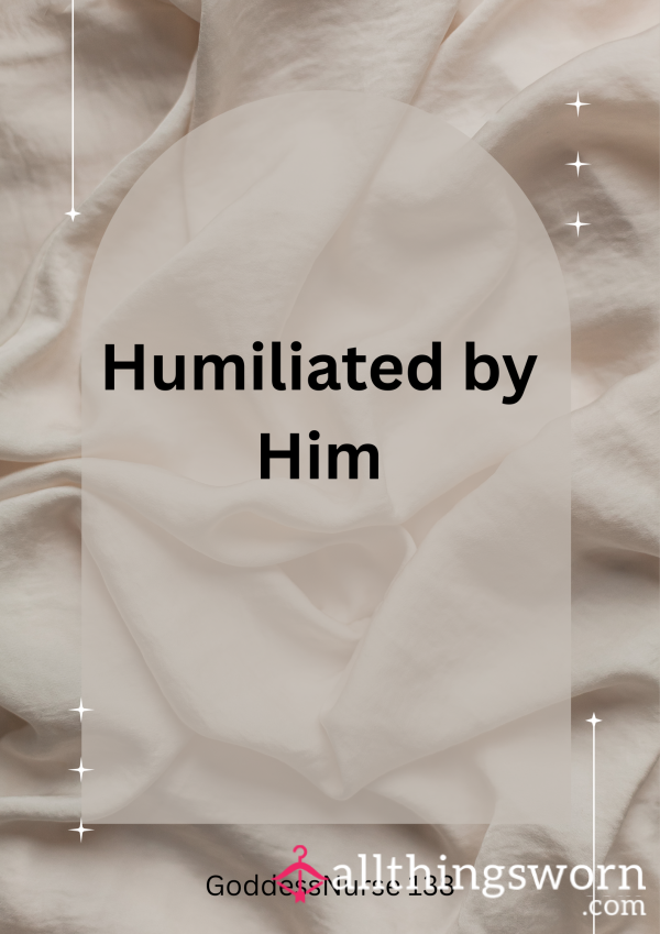 Humiliated By Him