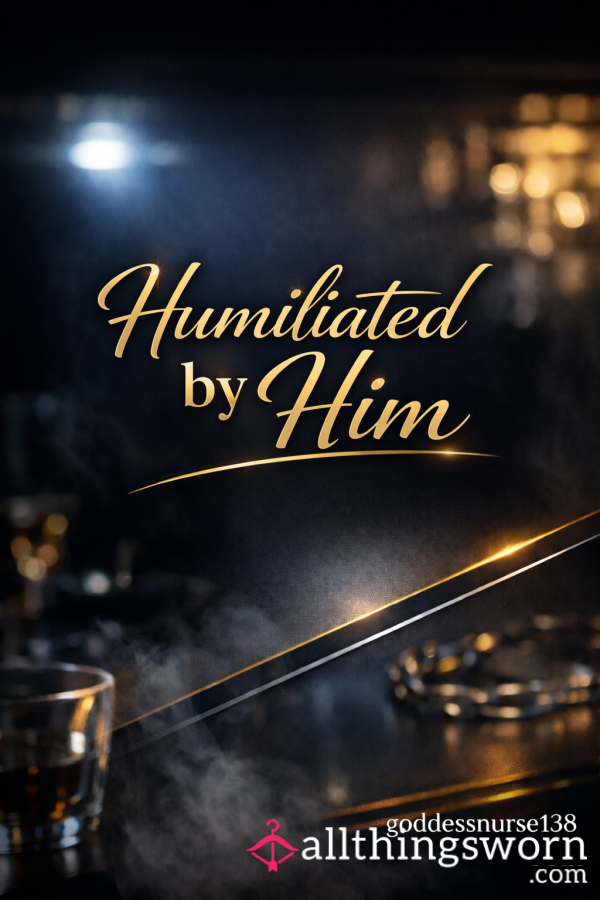 Humiliated By Him