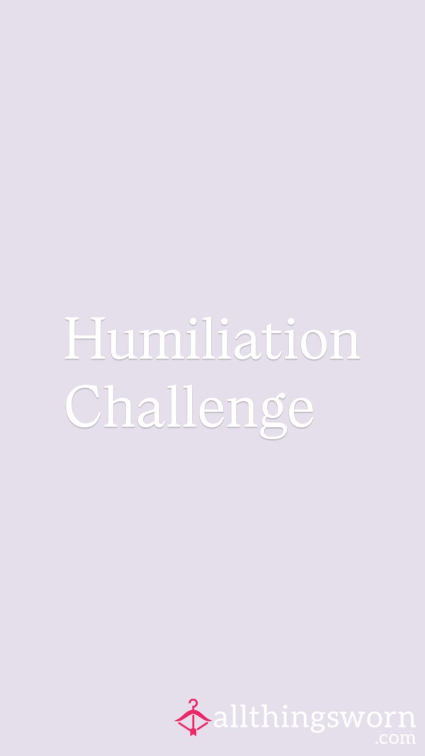 Humiliation Challenge