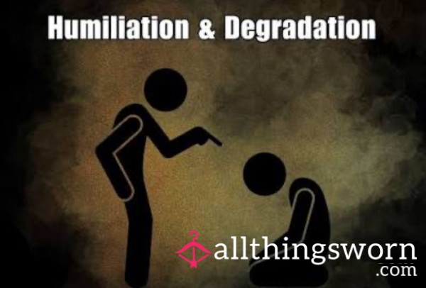 Humiliation & Degradation